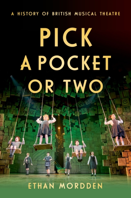 Pick a Pocket Or Two : A History of British Musical Theatre, EPUB eBook