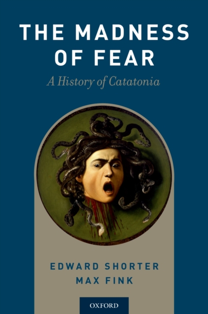 The Madness of Fear : A History of Catatonia, EPUB eBook