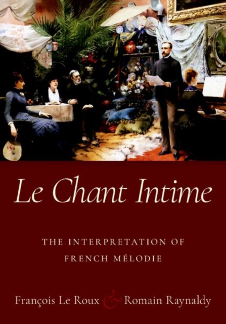 Le Chant Intime : The interpretation of French melodie, Paperback / softback Book