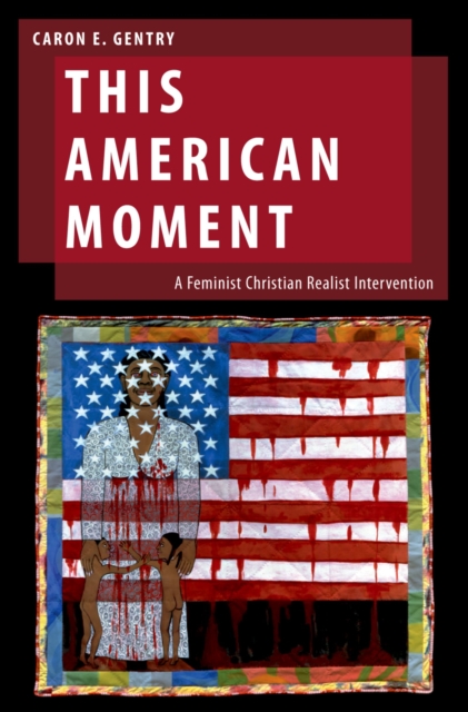 This American Moment : A Feminist Christian Realist Intervention, EPUB eBook