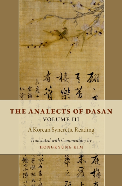 The Analects of Dasan, Volume III : A Korean Syncretic Reading, EPUB eBook