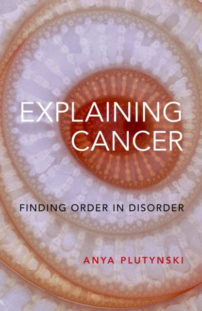 Explaining Cancer : Finding Order in Disorder, EPUB eBook