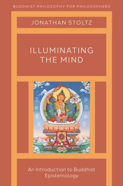 Illuminating the Mind : An Introduction to Buddhist Epistemology, PDF eBook