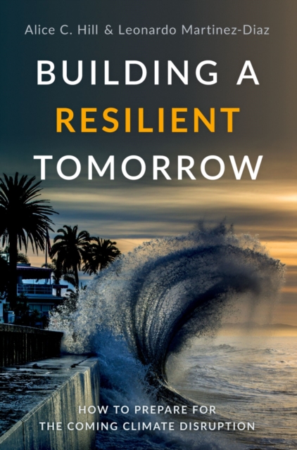 Building a Resilient Tomorrow : How to Prepare for the Coming Climate Disruption, PDF eBook