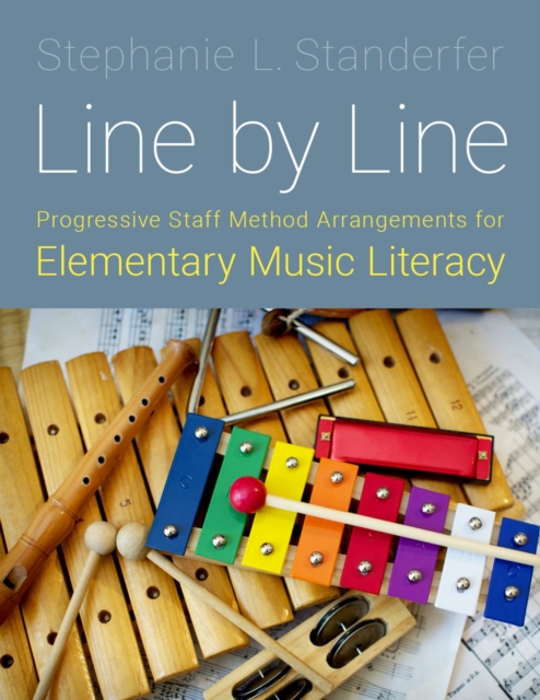 Line by Line : Progressive Staff Method Arrangements for Elementary Music Literacy, EPUB eBook
