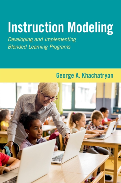 Instruction Modeling : Developing and Implementing Blended Learning Programs, PDF eBook