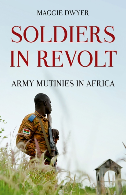 Soldiers in Revolt : Army Mutinies in Africa, EPUB eBook