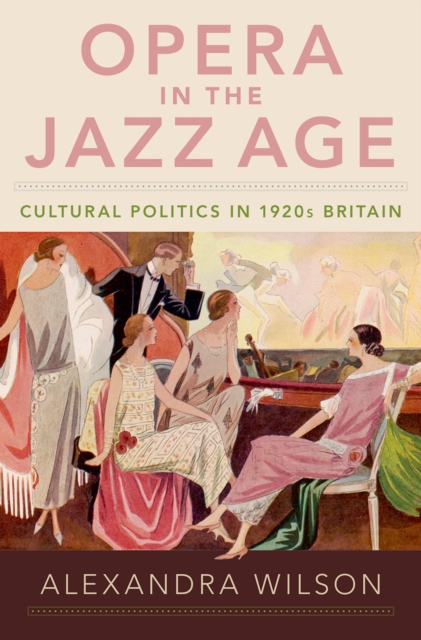 Opera in the Jazz Age : Cultural Politics in 1920s Britain, EPUB eBook