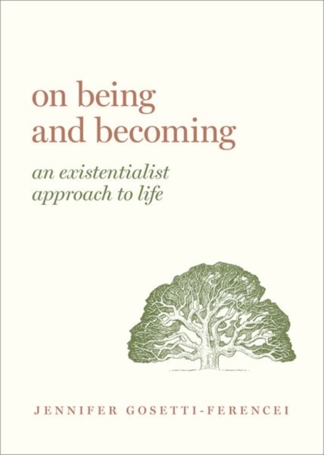 On Being and Becoming : An Existentialist Approach to Life, Hardback Book