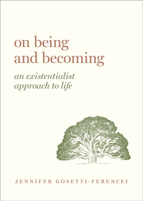 On Being and Becoming : An Existentialist Approach to Life, PDF eBook