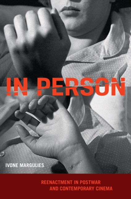 In Person : Reenactment in Postwar and Contemporary Cinema, EPUB eBook