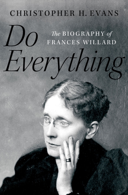 Do Everything : The Biography of Frances Willard, PDF eBook
