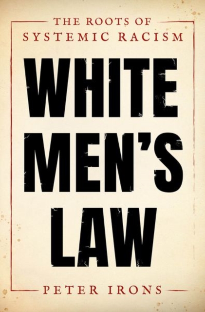 White Men's Law : The Roots of Systemic Racism, Hardback Book