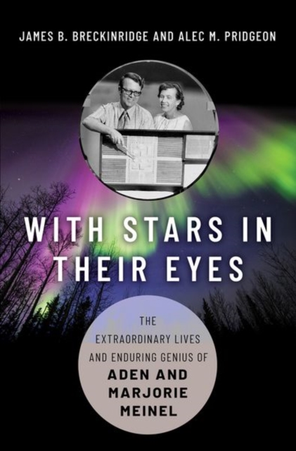 With Stars in Their Eyes : The Extraordinary Lives and Enduring Genius of Aden and Marjorie Meinel, Hardback Book