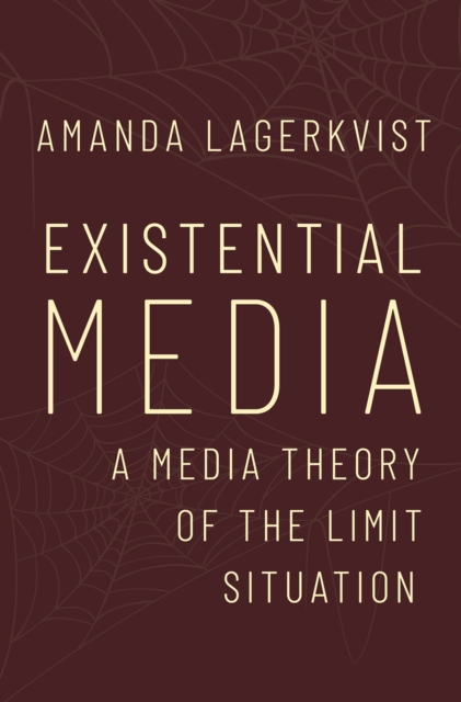 Existential Media : A Media Theory of the Limit Situation, PDF eBook