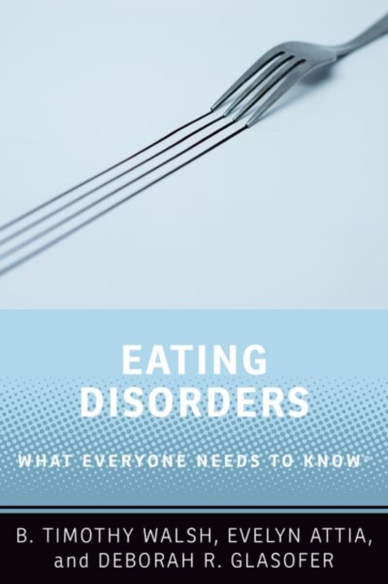 Eating Disorders : What Everyone Needs to Know®, Paperback / softback Book