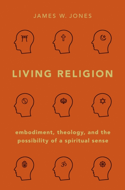 Living Religion : Embodiment, Theology, and the Possibility of a Spiritual Sense, PDF eBook