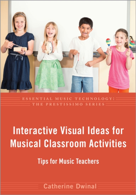 Interactive Visual Ideas for Musical Classroom Activities : Tips for Music Teachers, PDF eBook