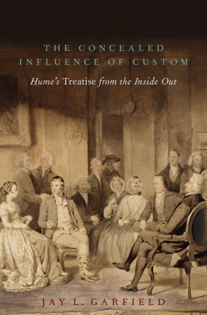 The Concealed Influence of Custom : Hume's Treatise from the Inside Out, EPUB eBook