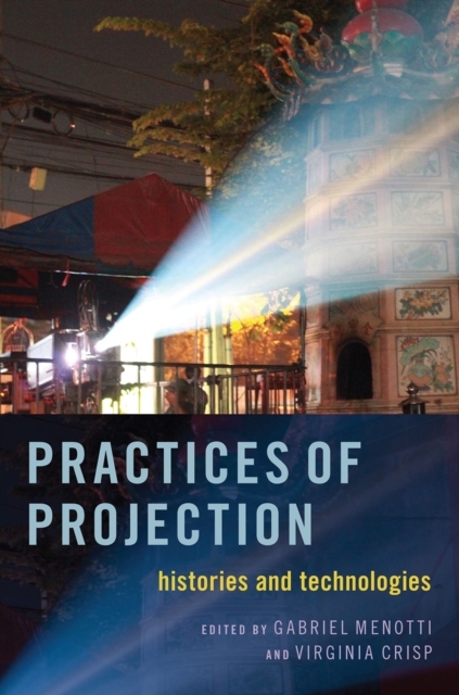 Practices of Projection : Histories and Technologies, PDF eBook