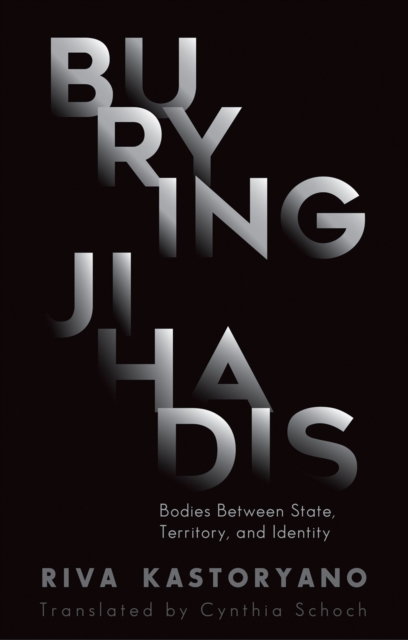 Burying Jihadis : Bodies Between State, Territory, and Identity, PDF eBook