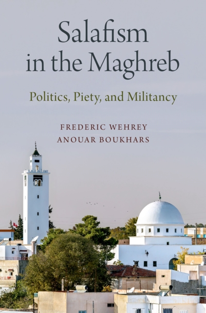 Salafism in the Maghreb : Politics, Piety, and Militancy, PDF eBook