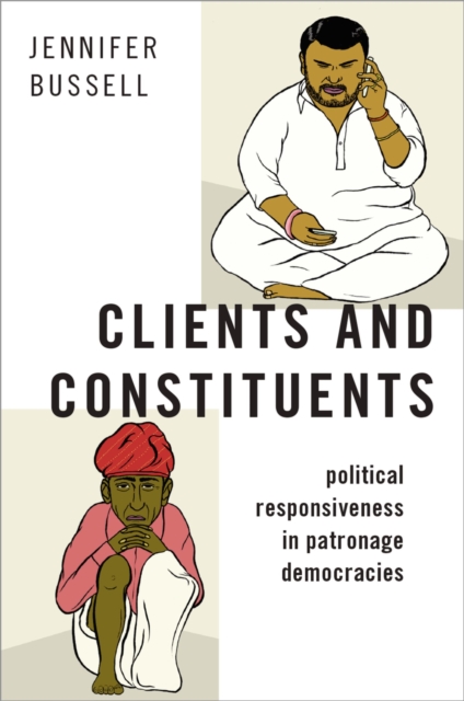 Clients and Constituents : Political Responsiveness in Patronage Democracies, PDF eBook