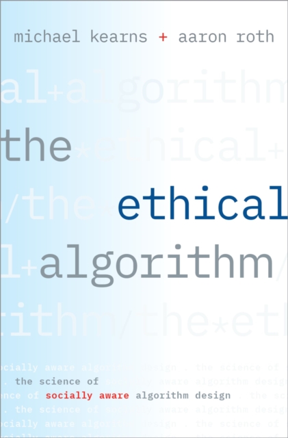 The Ethical Algorithm : The Science of Socially Aware Algorithm Design, EPUB eBook