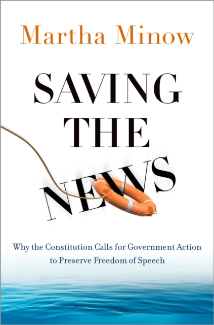 Saving the News : Why the Constitution Calls for Government Action to Preserve Freedom of Speech, EPUB eBook