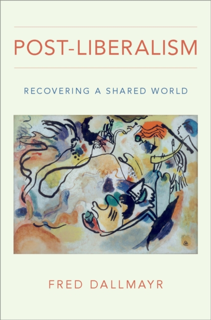 Post-Liberalism : Recovering a Shared World, PDF eBook