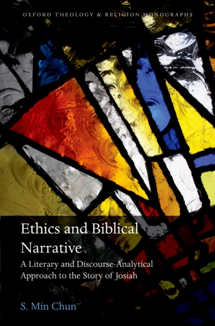 Ethics and Biblical Narrative : A Literary and Discourse-Analytical Approach to the Story of Josiah, PDF eBook