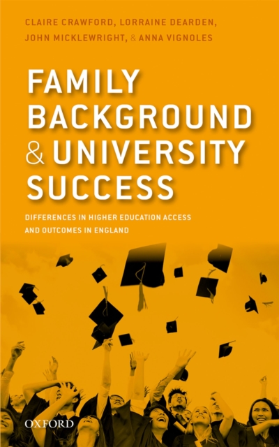 Family Background and University Success : Differences in Higher Education Access and Outcomes in England, PDF eBook