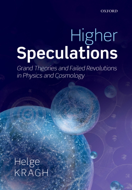 Higher Speculations : Grand Theories and Failed Revolutions in Physics and Cosmology, PDF eBook