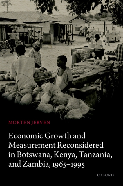 Economic Growth and Measurement Reconsidered in Botswana, Kenya, Tanzania, and Zambia, 1965-1995, PDF eBook