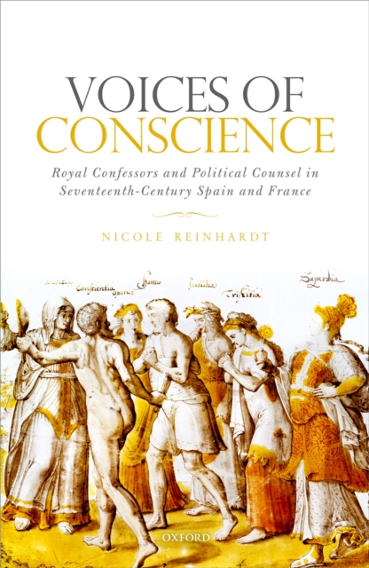 Voices of Conscience : Royal Confessors and Political Counsel in Seventeenth-Century Spain and France, PDF eBook