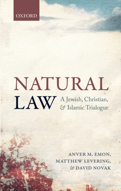 Natural Law : A Jewish, Christian, and Islamic Trialogue, EPUB eBook