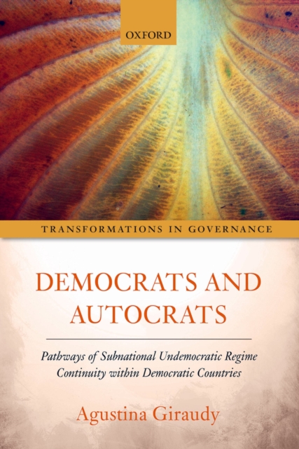 Democrats and Autocrats : Pathways of Subnational Undemocratic Regime Continuity within Democratic Countries, PDF eBook