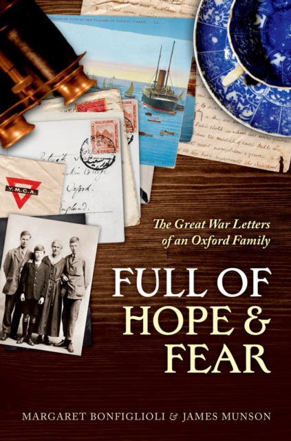 Full of Hope and Fear : The Great War Letters of an Oxford Family, EPUB eBook