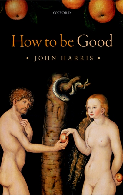 How to be Good : The Possibility of Moral Enhancement, EPUB eBook