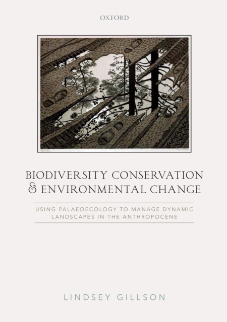Biodiversity Conservation and Environmental Change : Using palaeoecology to manage dynamic landscapes in the Anthropocene, EPUB eBook