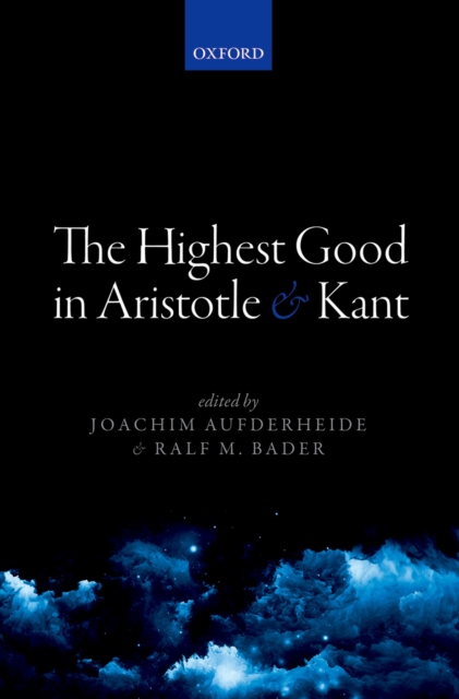 The Highest Good in Aristotle and Kant, PDF eBook
