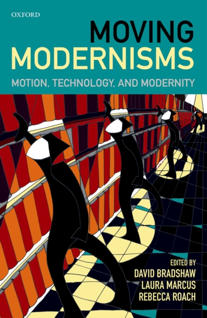 Moving Modernisms : Motion, Technology, and Modernity, PDF eBook
