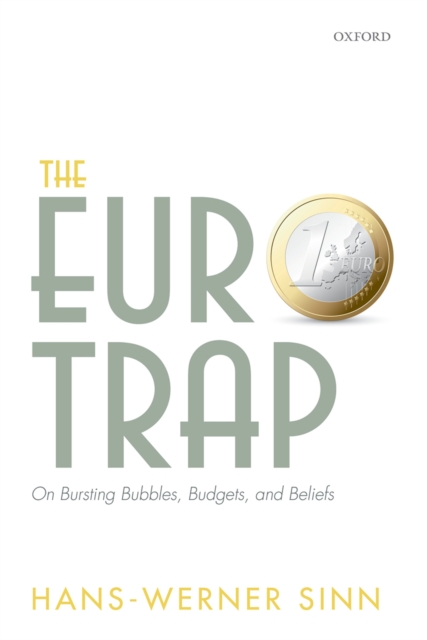 The Euro Trap : On Bursting Bubbles, Budgets, and Beliefs, EPUB eBook