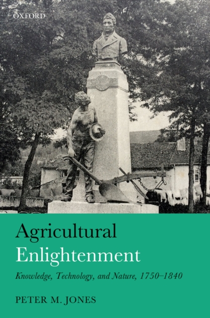 Agricultural Enlightenment : Knowledge, Technology, and Nature, 1750-1840, PDF eBook