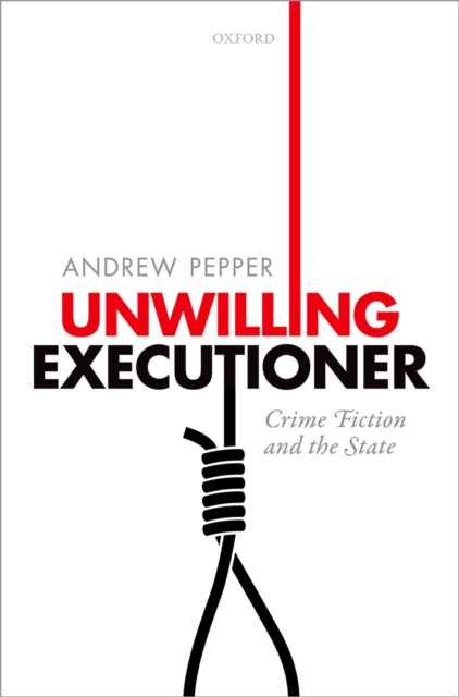 Unwilling Executioner : Crime Fiction and the State, PDF eBook