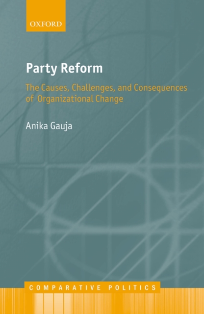 Party Reform : The Causes, Challenges, and Consequences of Organizational Change, PDF eBook