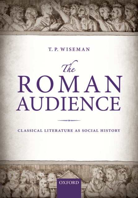 The Roman Audience : Classical Literature as Social History, PDF eBook