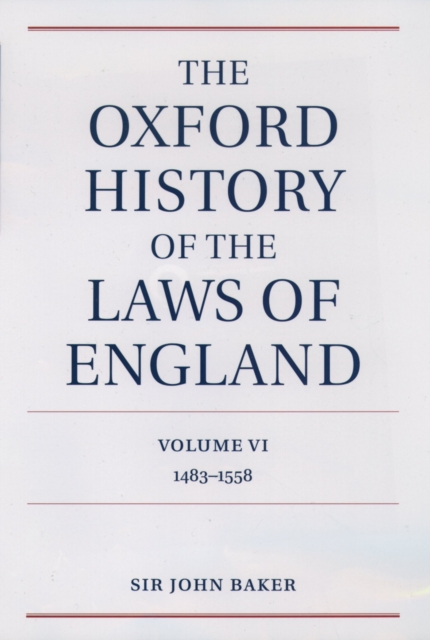 The Oxford History of the Laws of England Volume VI : 1483-1558, PDF eBook