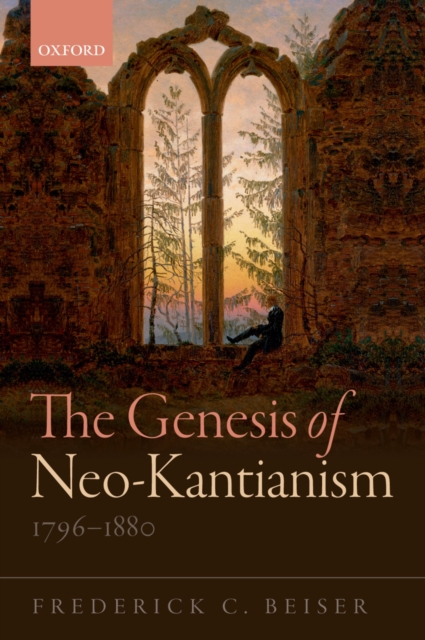 The Genesis of Neo-Kantianism, 1796-1880, PDF eBook