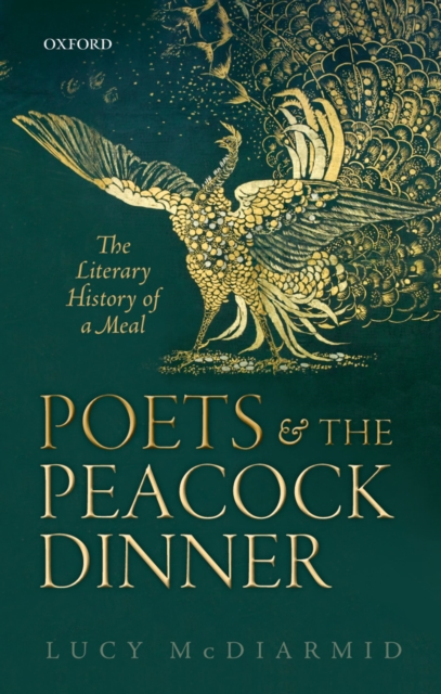 Poets and the Peacock Dinner : The Literary History of a Meal, PDF eBook